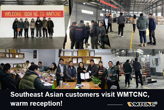 Southeast Asian customers visit WMTCNC